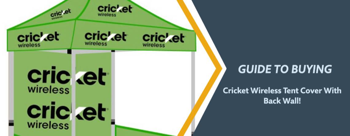 Guide to Buying Cricket Wireless Tent Cover With Back Wall