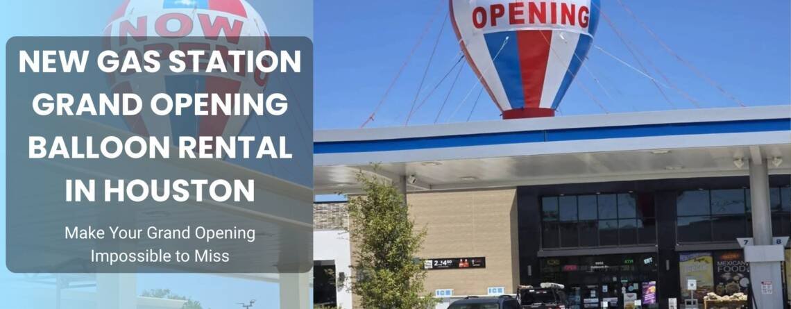 New Gas Station Grand Opening Balloon Rental in Houston