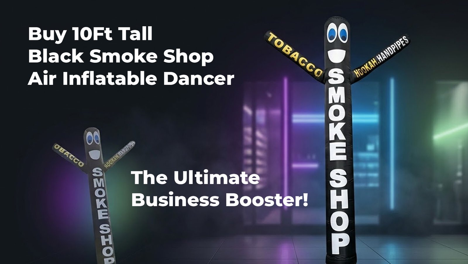 smoke shop advertising, vape shop advertising, inflatable air dancer, smoke shop inflatable dancer, storefront advertising, grand opening advertising, walk-in traffic marketing, retail promotional inflatables