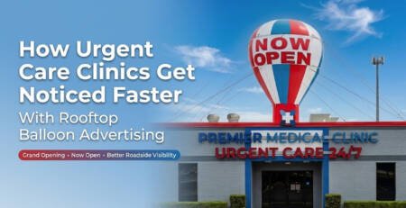 How Urgent Care Clinics Get Noticed Faster With Rooftop Balloon Advertising